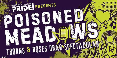Poisoned Meadows: Thorns & Roses Drag Spectatular