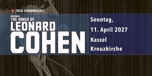 Field Commander C. - The Songs of Leonard Cohen in Kassel