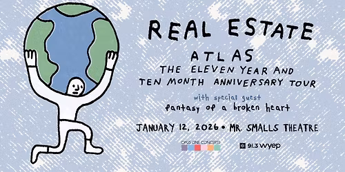 Real Estate A Celebration of ATLAS \u2013 the 11 Year and 10 Month Anniversary Tour
