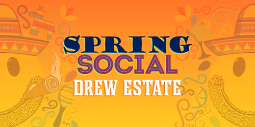 SPRING SOCIAL featuring Drew Estate!