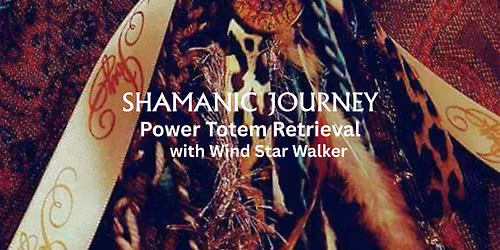 Shamanic Journey: Power Totem Retrieval