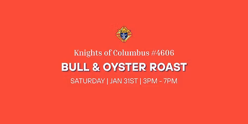Bull & Oyster Roast 2026 - Knights of Columbus #4606