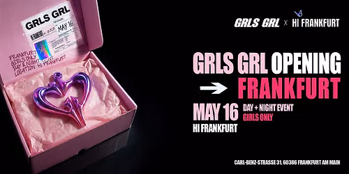 GIRLS ONLY BY GRLS GRL: MAY16 IN FRANKFURT <3