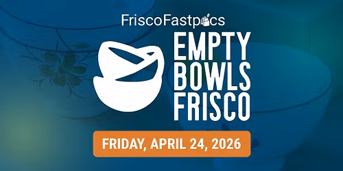 Empty Bowls Frisco - April 24th