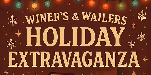 Winers & Wailers Holiday Extravaganza