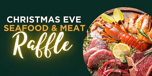 Christmas Eve Seafood & Meat Raffle