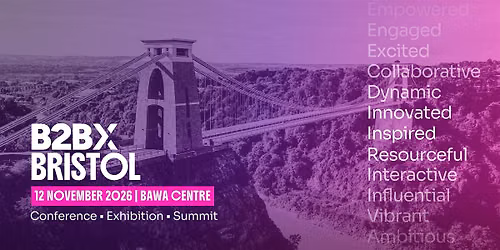 B2BX Bristol 2026 | Bristol's Largest B2B Expo & Discovery Showcase