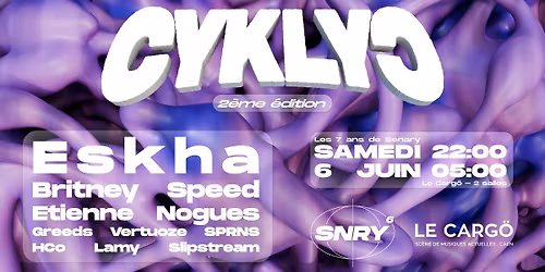 Senary pr\u00e9sente : CYKLY\u0186 [2\u00e8me \u00e9dition] w\/ ESKHA, Britney Speed, Etienne Nogues + Senary Crew