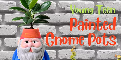 Young Teens | Painted Gnome Pots