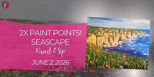 2X Paint Points! | Seascape | Paint & Sip | June 2