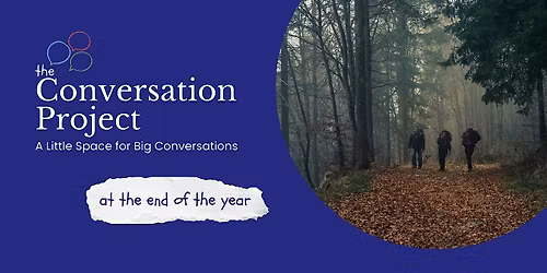 A Little Space for Big Conversations ...... at the end of the year