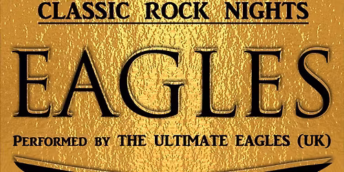 ULTIMATE EAGLES - Celebrating The Eagles 2026