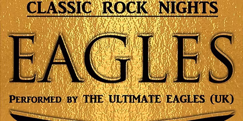 ULTIMATE EAGLES - Celebrating The Eagles 2026