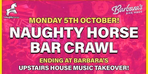 NAUGHTY HORSE BAR CRAWL -> Barbara's \ud83d\udc34\ud83c\udf89 [\u00a31 Ticket Drop Now Live]