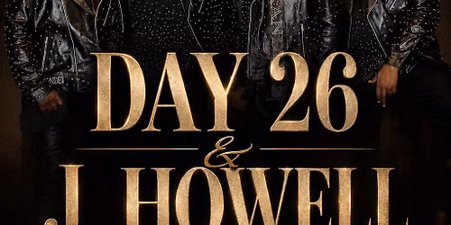 Day 26 & J. Howell \u201cAn R&B Experience\u201d || Fri., 10.2 ~ Music Hall