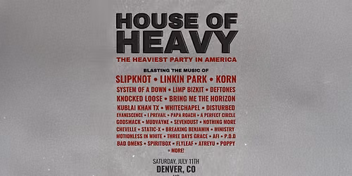 House Of Heavy: Nu- Metal + Alt-Metal + Metal Core Party