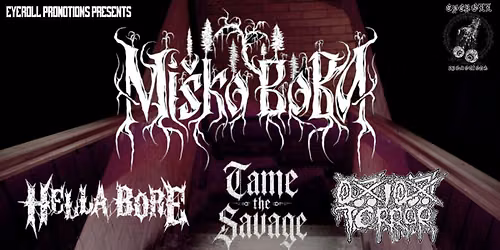 Eyeroll Promotions presents: Mi\u0161ko Boba, Hella Bore, Onion Terror and Tame the Savage