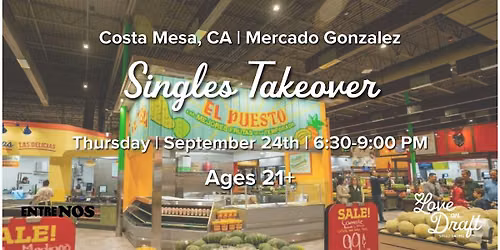 Singles Takeover | Singles 21+ | Mercado Gonzalez | Costa Mesa, CA |