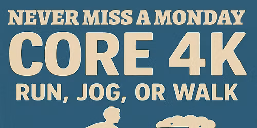 \ud83c\udfbd Never Miss a Monday \u2013 Core 4K Fun Run \ud83c\udfc3\u200d\u2642\ufe0f\ud83c\udf7b