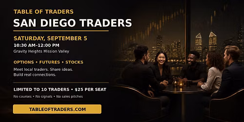Table of Traders \u2014 San Diego Trader Meetup (Saturday Morning)