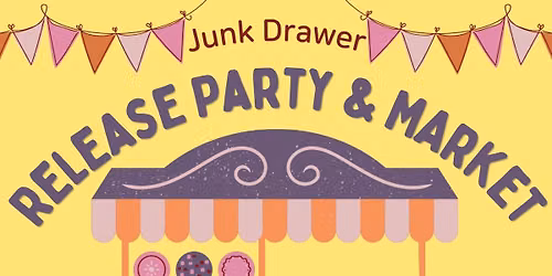 Junk Drawer: Out Of Order Release Party & Market