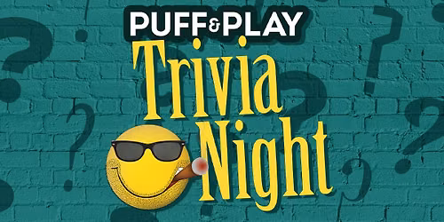 Puff & Play Trivia Night!