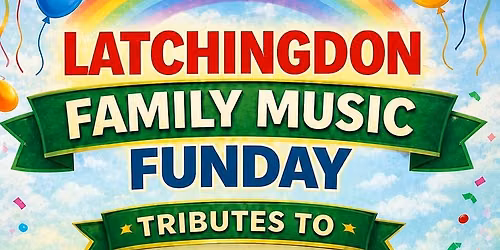 LATCHINGDON FAMILY MUSIC FUNDAY FESTIVAL