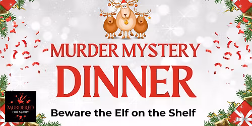 Beware the Elf on the Shelf - Christmas Murder Mystery Dinner