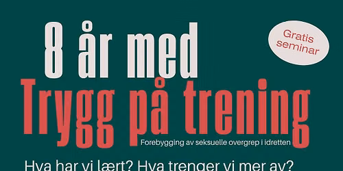 8 \u00e5r med Trygg p\u00e5 trening - Hva har vi l\u00e6rt? Hva trenger vi mer av?