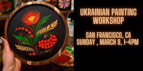 Ukrainian Petrykivka Painting Workshop, SF