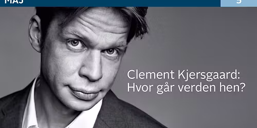 (F\u00e5 billetter tilbage) Clement Kjersgaard: R\u00c6SON LIVE i Folkekirkens Hus - Hvor g\u00e5r verden hen?