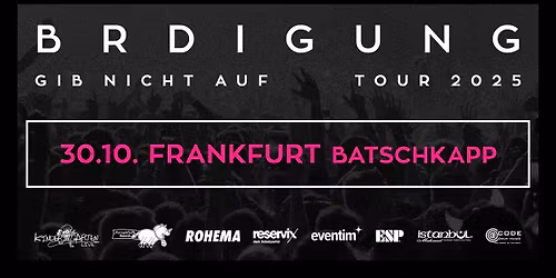 BRDIGUNG | GIB NICHT AUF TOUR 2025 | FRANKFURT