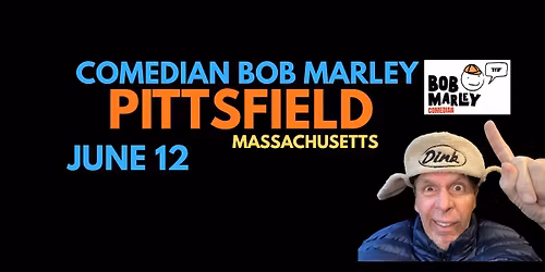 Comedian Bob Marley PITTSFIELD Massachusetts Show June 12 at The Colonial Theatre!