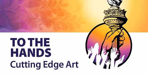 TO THE HANDS: Cutting Edge Art
