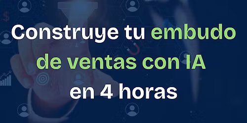 Construye tu embudo de ventas en 4 horas con IA