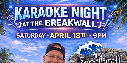KARAOKE AT THE BREAKWALL!