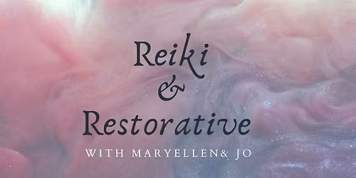 Reiki and Restorative, 2 hour Immersion 