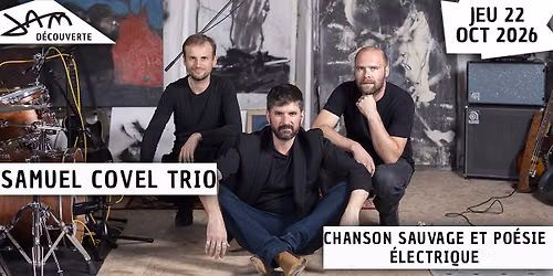 SAMUEL COVEL TRIO (Chanson sauvage et po\u00e9sie \u00e9lectrique) au JAM