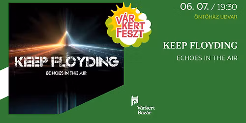 Keep Floyding - Summer of '26 \u2013 Echoes in the Air \/\/ V\u00e1rkertFeszt 2026