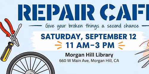 Repair Caf\u00e9 Silicon Valley at the Morgan Hill Library