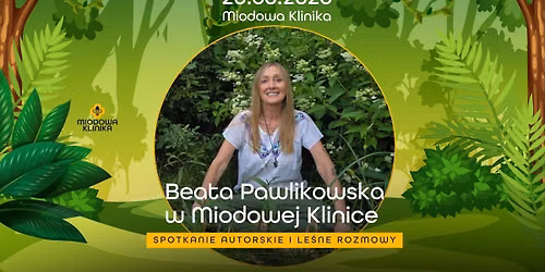 Spotkanie i le\u015bny spacer z Beat\u0105 Pawlikowsk\u0105