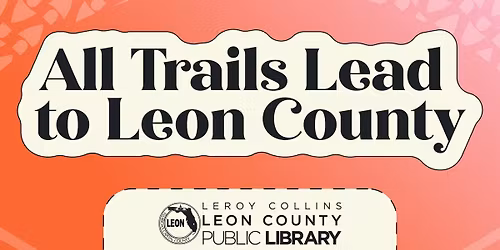All Trails Lead to Leon County Exhibition Opening