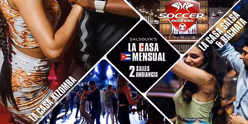 Soir\u00e9e Salsa\/Bachata\/Kizomba "La Casa Mensual" (2 salles \/ 2 ambiances)