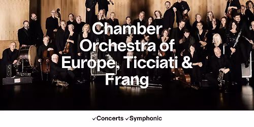 Chamber Orchestra of Europe, Ticciati & Frang
