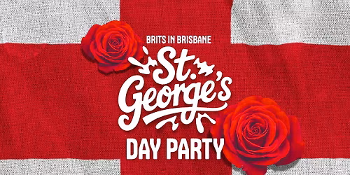 Brits In Brisbane: St. George's Day Party