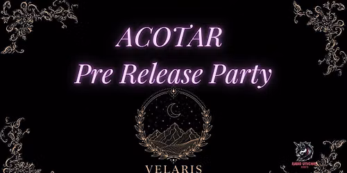 ACOTAR Pre Release Party