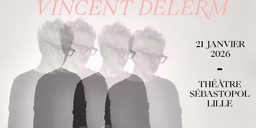 Vincent Delerm - Th\u00e9\u00e2tre S\u00e9bastopol, Lille - 21.01.2026