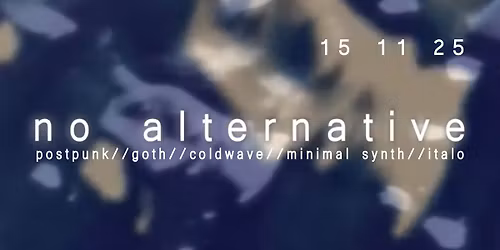 No Alternative 41 (goth \/\/ post-punk \/\/ coldwave \/\/minimal synth \/\/ italo party)