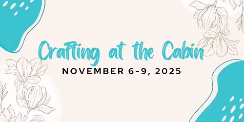 Crafting at the Cabin- NOVEMBER 2025