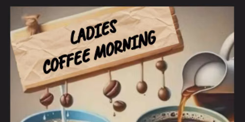 COFFEE MORNING FOR LADIES